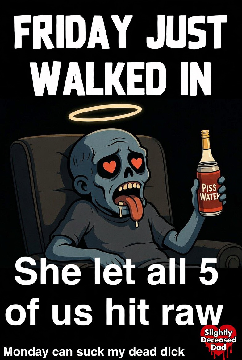 Friday mother fuckers